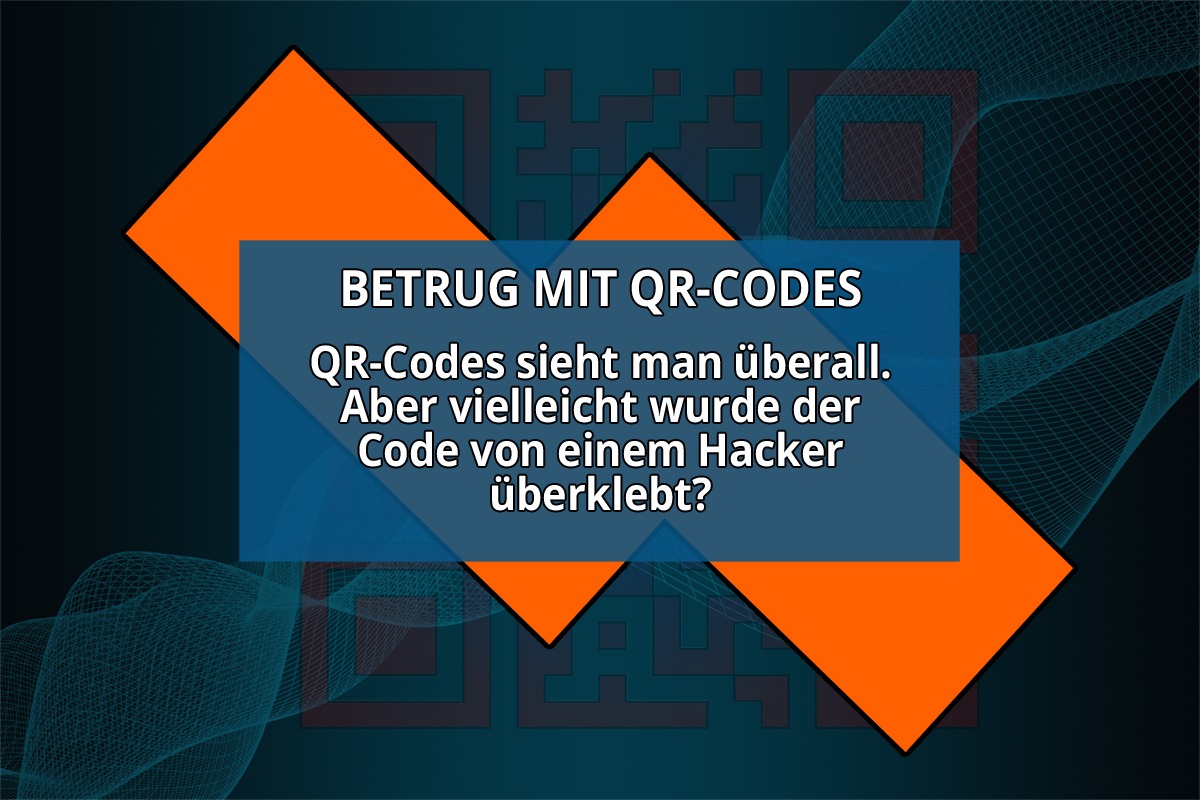 BETRUG MIT QR-CODES Hacker überkleben Codes